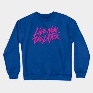 Live now, Die later Crewneck Sweatshirt